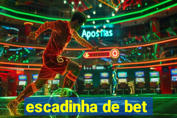 escadinha de bet